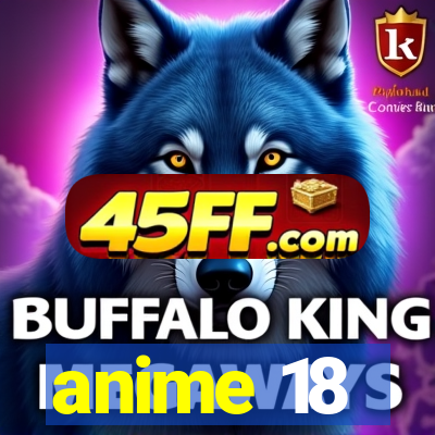 anime 18